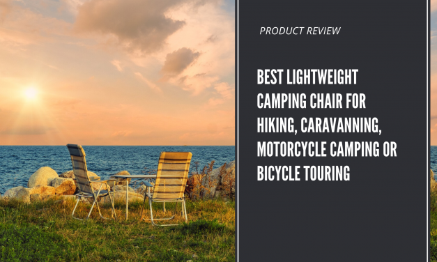 Best lightweight camping chair for hiking, caravanning, motorcycle camping or bicycle touring